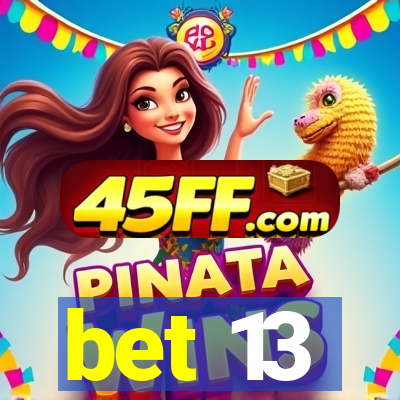bet 13